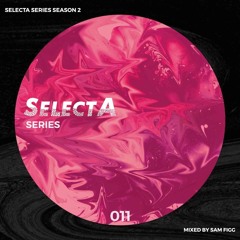 SelectA Series 011 w/Sam Figg