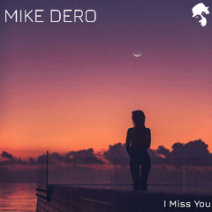 Mike Dero - I Miss You (Original Mix)