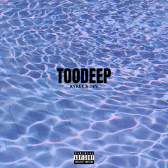TOO DEEP (ft dev)