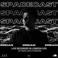 Spacecast 023 - DREIAN - Live recorded in London (UK) at EGG LDN x NEXUM