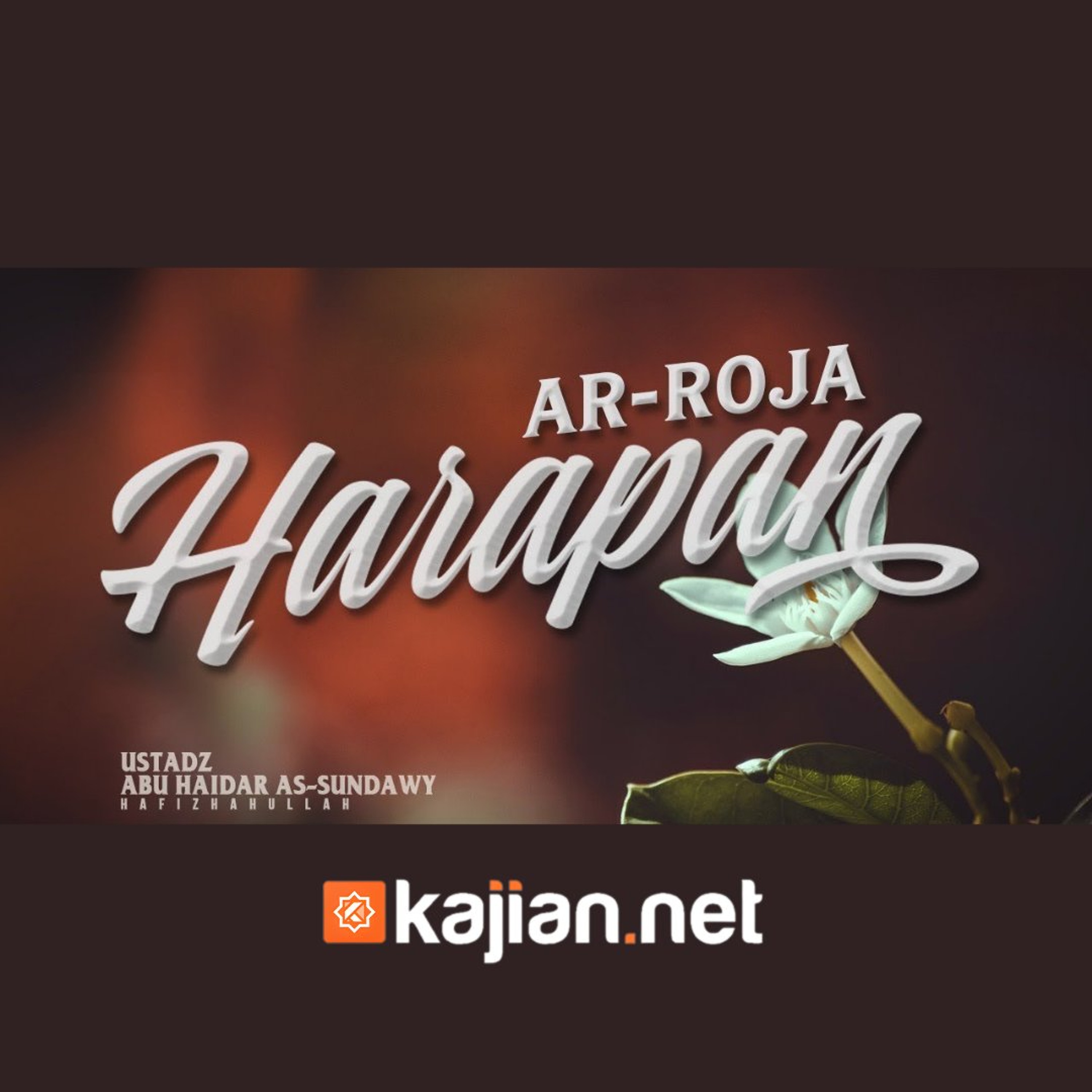 Bab Ar-Roja: Harapan-1 (Mendalami Amalan Hati) - Ustadz Abu Haidar As-Sundawy حفظه الله episode artwork