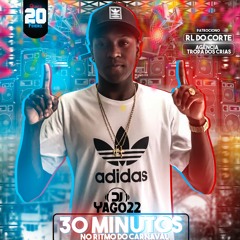 30 MINUTINHOS RITMADO NO PIQUE DE CARNAVAL (DJ YAGO 22 O CAVALO NEGRO KKK)