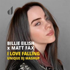 Billie Eilish vs Matt Fax & Proff - I Love Falling (Unique Dj Mashup)