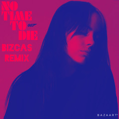 Billie Elish - No time to die (BIZCAS Remix)
