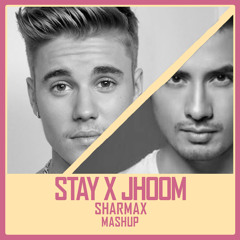 JHOOM X STAY - SHARMAX (MASHUP)