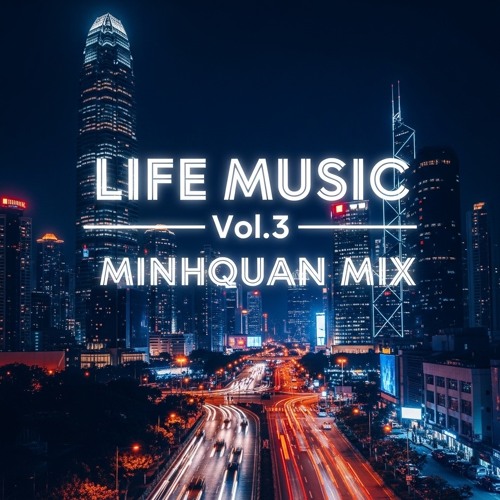 Life Music Vol 3 - MQUAN MIX