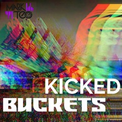 KICKED BUCKETS (DJ MARK TEO SET MIX)