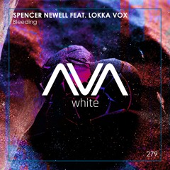 AVAW279 - Spencer Newell Feat. Lokka Vox - Bleeding *Out Now*