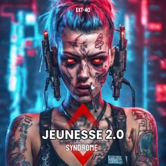 Jeunesse 2.0 (Ext-40) OUT NOW