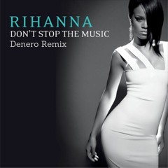 Rihanna - Don´t Stop The Music (Denero Remix) [FREE DOWNLOAD]