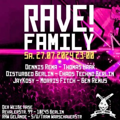 27-07-2024 - DER WEIßE HASE # RAVE! FAMILY # CHAOS TECHNO.BERLIN