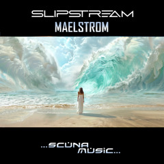 Slipstream - Maelstrom (2025 Remaster)