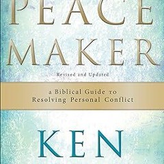 Read✔ ebook✔ ⚡PDF⚡ The Peacemaker: A Biblical Guide to Resolving Personal Conflict