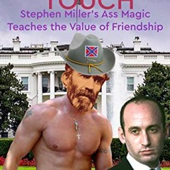 Access EPUB 🖌️ A Rebel's Touch: Stephen Miller's Ass Magic Teaches the Value of Frie