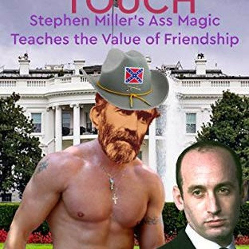 [GET] EBOOK 💚 A Rebel's Touch: Stephen Miller's Ass Magic Teaches the Value of Frien