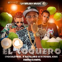 La Melma Music, Chocoleyrol, Gatillero 23, Dowel King - El Coquero