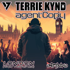 Terrie Kynd, agentCopy - London (What The Flip Mix)