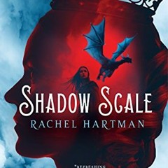 ACCESS EPUB KINDLE PDF EBOOK Shadow Scale: A Companion to Seraphina by  Rachel Hartman 📮