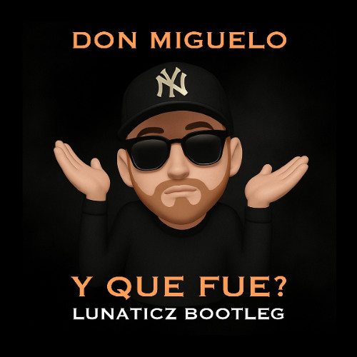 Y Que Fue (LUNATICZ bootleg) [FREE DOWNLOAD]