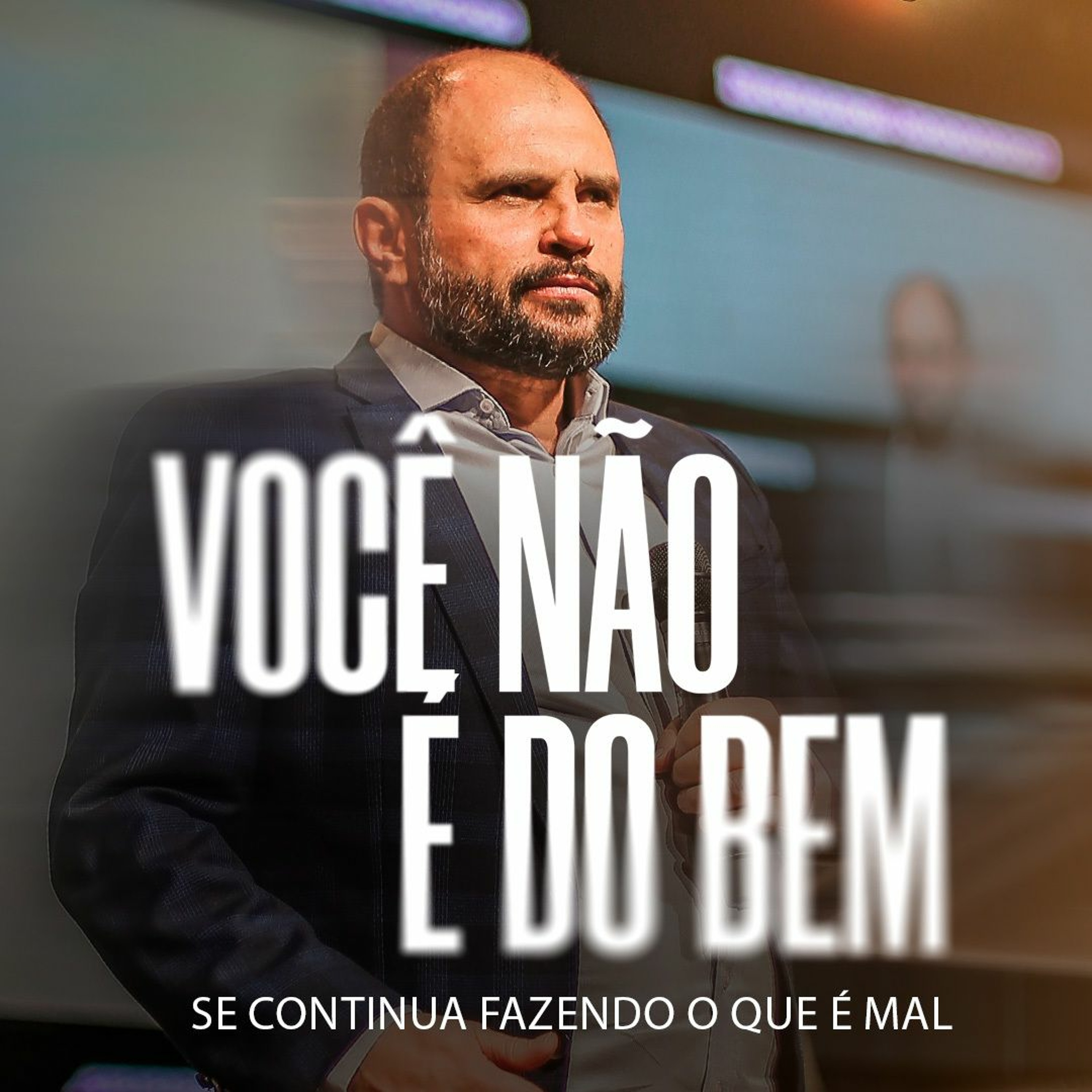 #476 - VOCÊ NÃO É DO BEM se continua fazendo o que é mal  - JB Carvalho