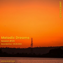 Melodic Dreams Session #135 - May 6th 2023 [live]