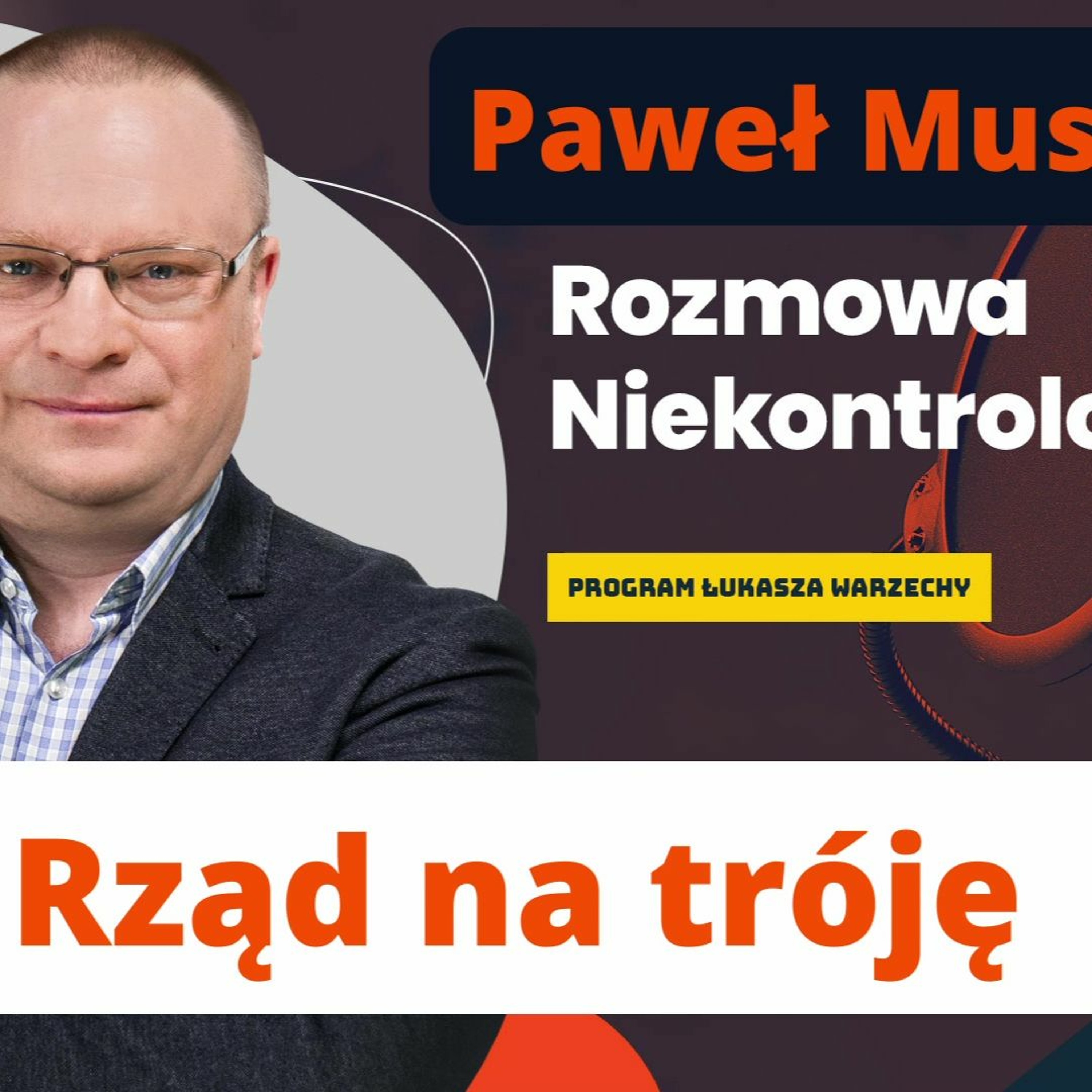 Rząd na 3. Paweł Musiałek z Klubu Jagiellońskiego w "Rozmowie Niekontrolowanej" episode artwork