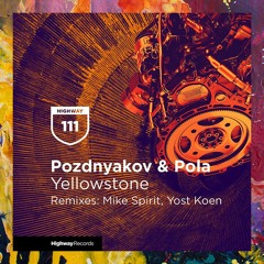 PREMIERE: Pozdnyakov & Pola — Yellowstone (Mike Spirit Version) [Highway Records]