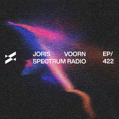 Spectrum Radio 422 by JORIS VOORN | Live from Silo, New York