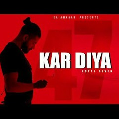 Kar Diya - Fotty Seven 320 Kbps