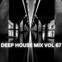 DEEP HOUSE MIX VOL 67