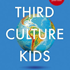 ACCESS PDF 📫 Third Culture Kids 3rd Edition: The Experience of Growing Up Among Worl