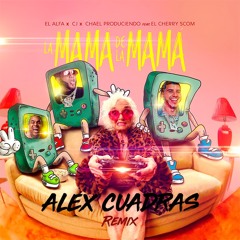 La Mamá De La Mamá (Alex Cuadras Remix)