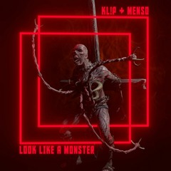 KL!P & Menso - Look Like A Monster