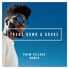 Young Dumb and Broke (Palm Village Remix)