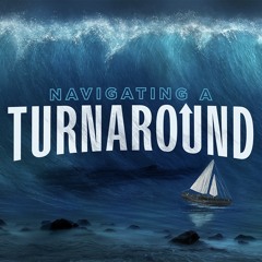 Navigating a Turnaround (Part 2) - 3/3/2024
