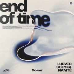 LUDVIC & Namté - End Of Time (feat. SOFYKA)