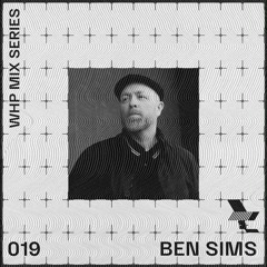 WHP MIX 019 /// BEN SIMS