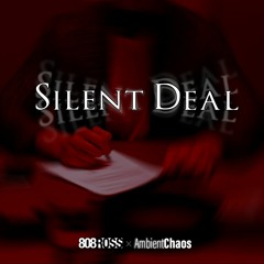 Silent Deal (w/ AmbientChaos)