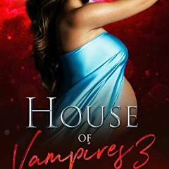 Get PDF 🎯 House Of Vampires 3: The Choice (The Sons Of Vlad Series) by  Samantha Sno