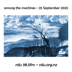 Among The Machines - 25 September 2025