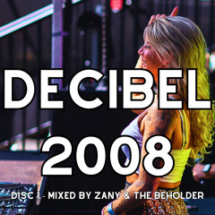 DECIBEL 2008 Disc 1 - Mixed by Zany & The Beholder