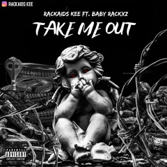 Rackaids Kee Ft Baby Rackzx - Take Me Out