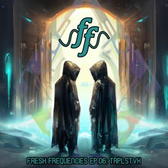 Fresh Frequencies EP.06  Trplstvk