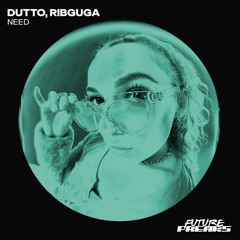 Dutto, Ribguga - Need (Original Mix)