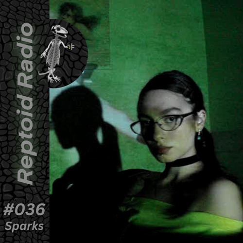 Reptoid Radio 036 // Sparks