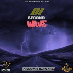 DJ DOTCOM PRESENTS DI SECOND WAVE DANCEHALL MIXTAPE (AUGUST - 2020 - EXPLICIT VERSION)🌊🎙