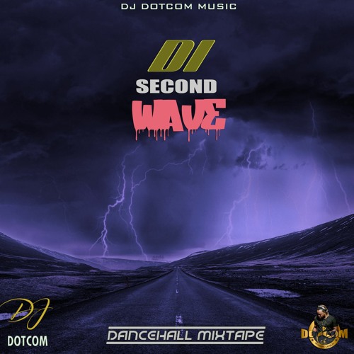 DJ DOTCOM PRESENTS DI SECOND WAVE DANCEHALL MIXTAPE (AUGUST - 2020 - EXPLICIT VERSION)🌊🎙