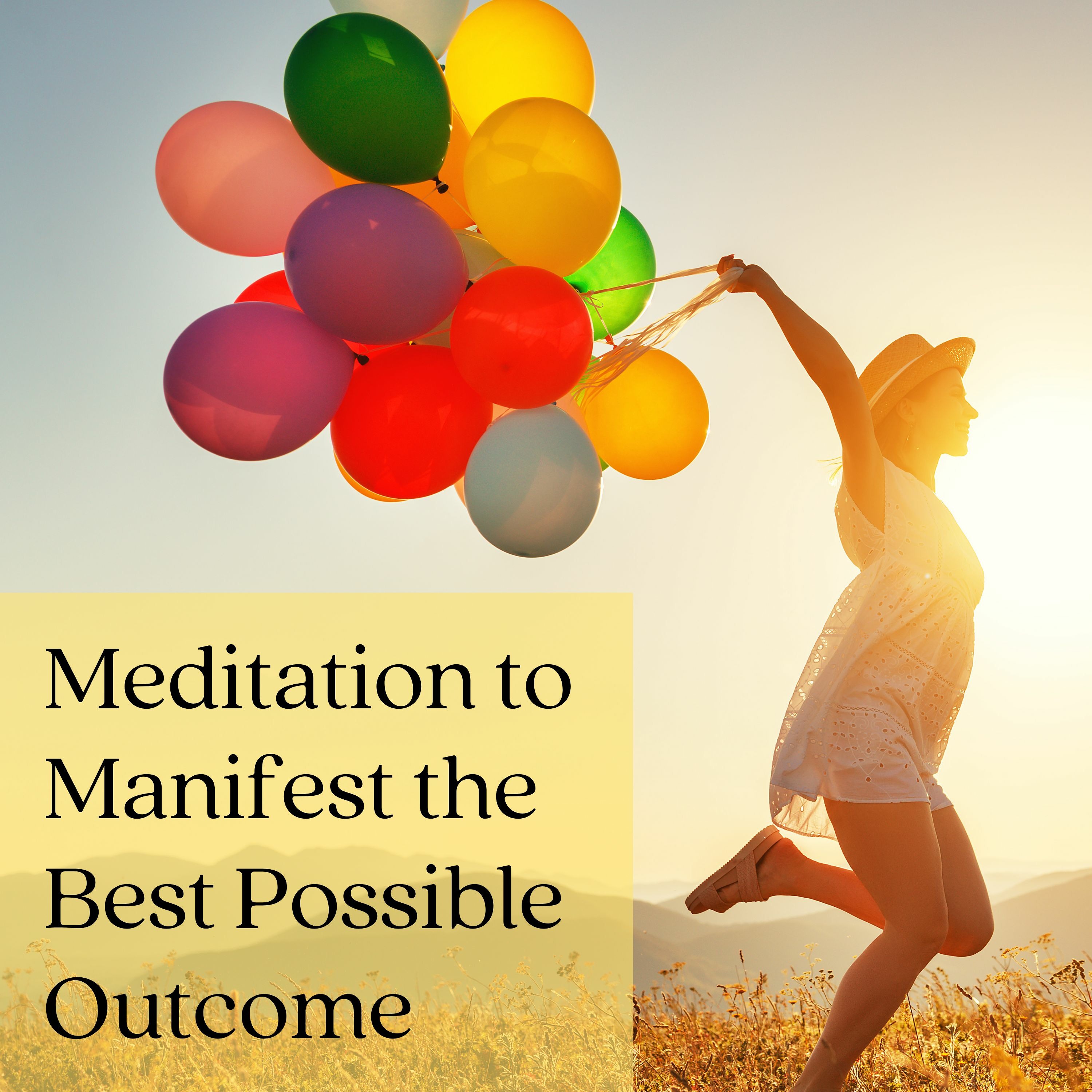 Visualization: Manifest the Best Possible Outcome (14 minutes)
