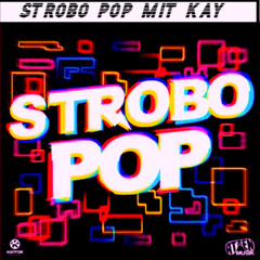 STROBO POP MIT KAY