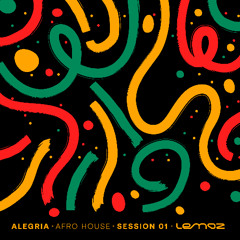 ALEGRIA - AFRO HOUSE - SESSION 01
